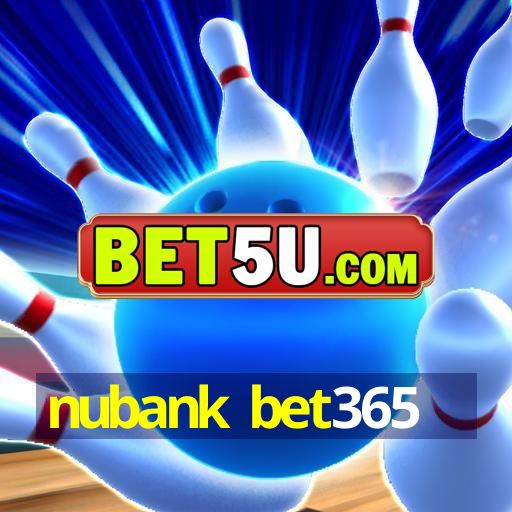 nubank bet365